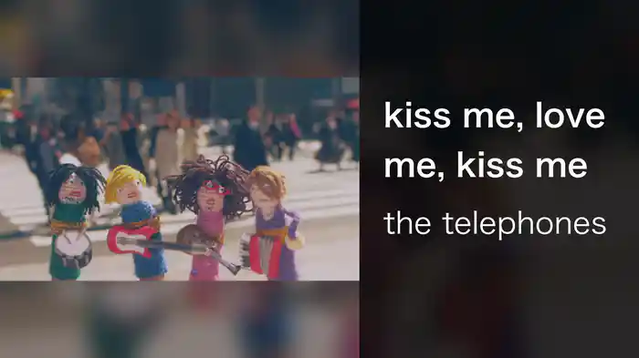 kiss me, love me, kiss me