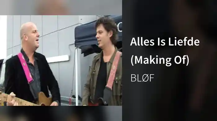 Alles Is Liefde (Making Of)