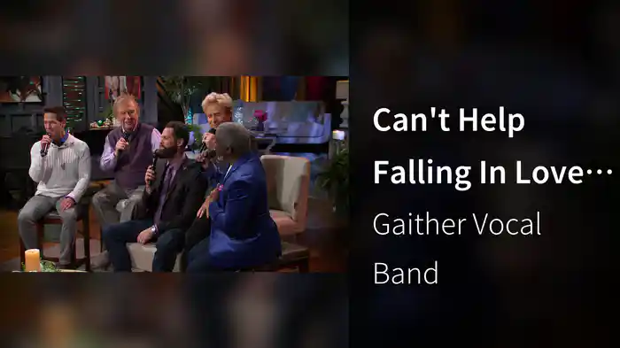 Can't Help Falling In Love (Live At Gaither Studios, Alexandria, IN, 2023)