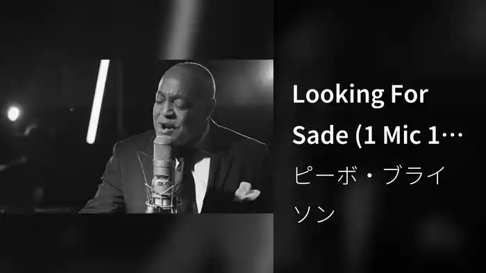 Looking For Sade (1 Mic 1 Take)