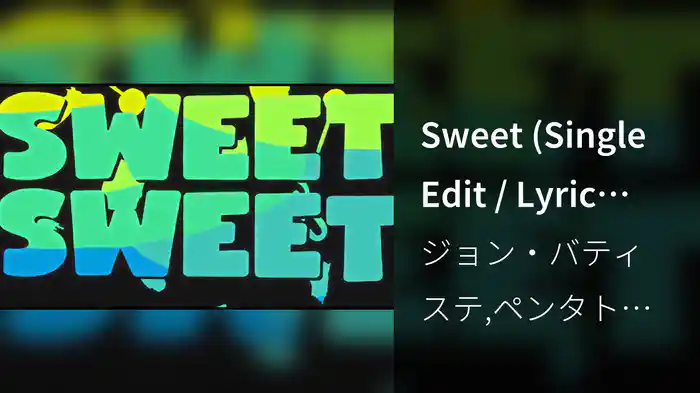 Sweet (Single Edit / Lyric Video)