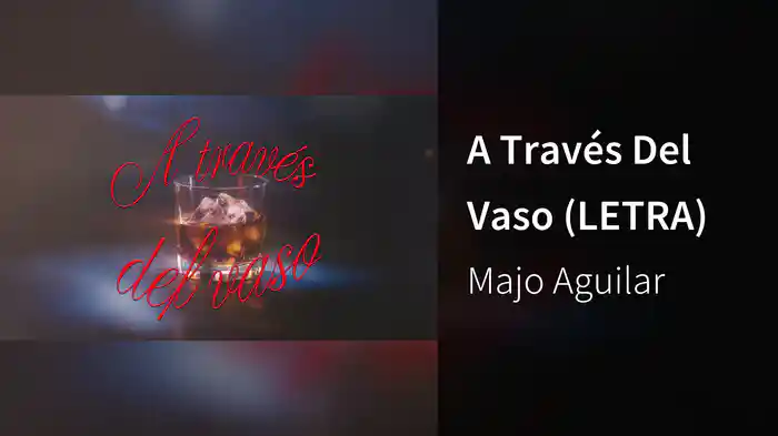 A Través Del Vaso (LETRA)