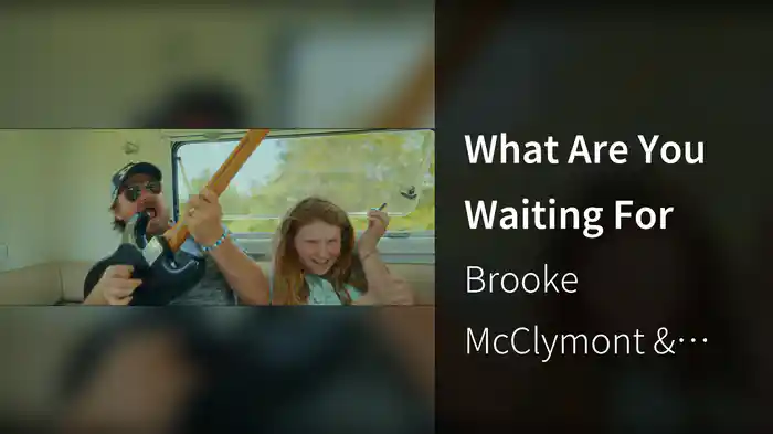 What Are You Waiting For