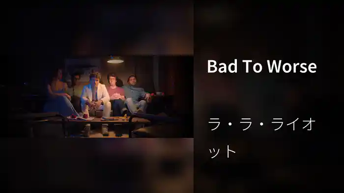 Bad To Worse