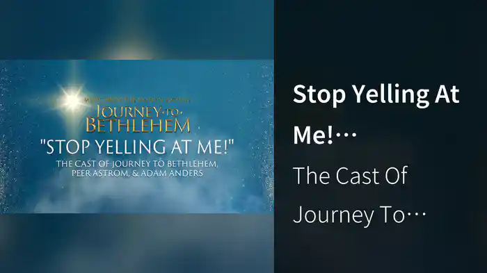 Stop Yelling At Me! (Audio/From “Journey To Bethlehem”)