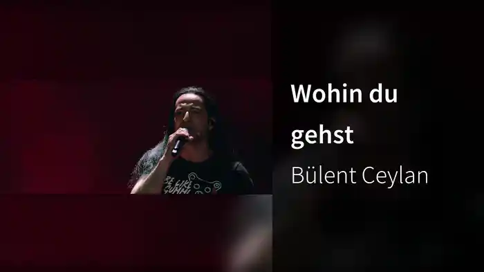Wohin du gehst