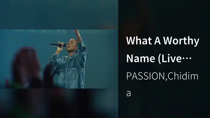 What A Worthy Name (Live From Passion 2026)