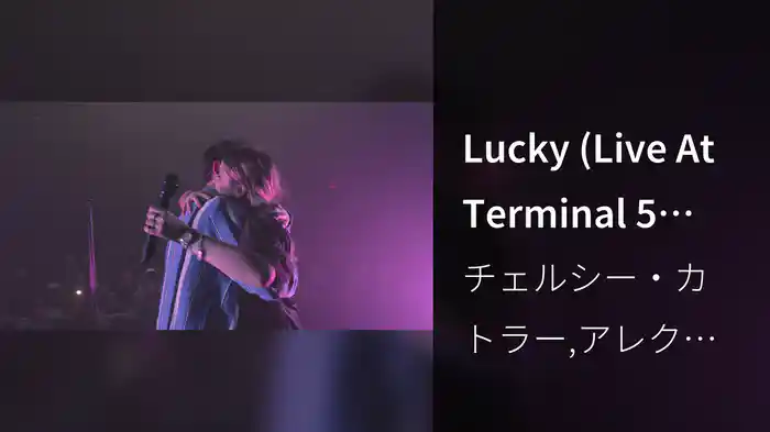 Lucky (Live At Terminal 5 NYC / 2020)