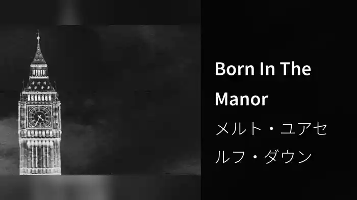 Born In The Manor