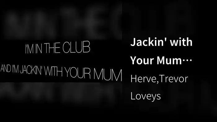 Jackin' with Your Mum (Lyric Video)