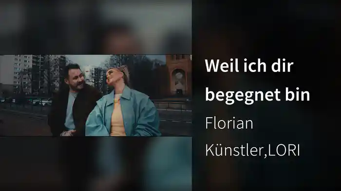 Weil ich dir begegnet bin