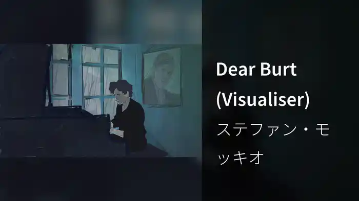 Dear Burt (Visualiser)