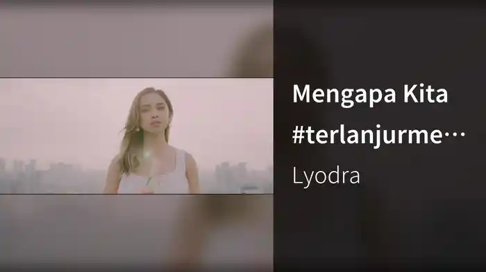 Mengapa Kita #terlanjurmencinta