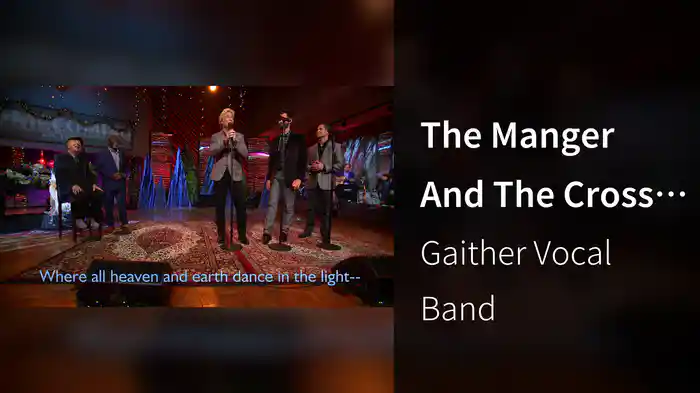 The Manger And The Cross (Lyric Video / Live At Studio C, Gaither Studios, Alexandria, IN/2021)