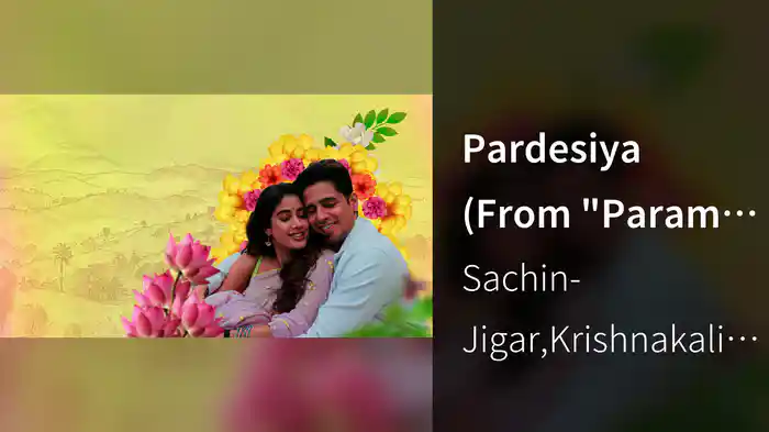 Pardesiya (From "Param Sundari" / Female Version / Lyric Video)