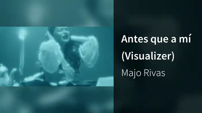 Antes que a mí (Visualizer)