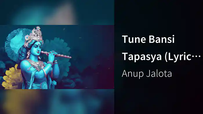 Tune Bansi Tapasya (Lyric Video)