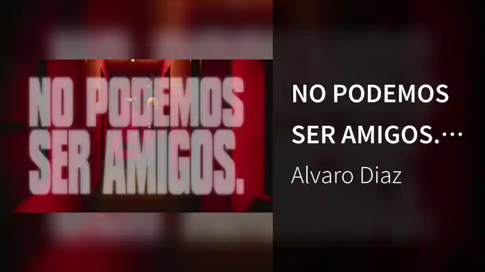 NO PODEMOS SER AMIGOS. (Visualizer)