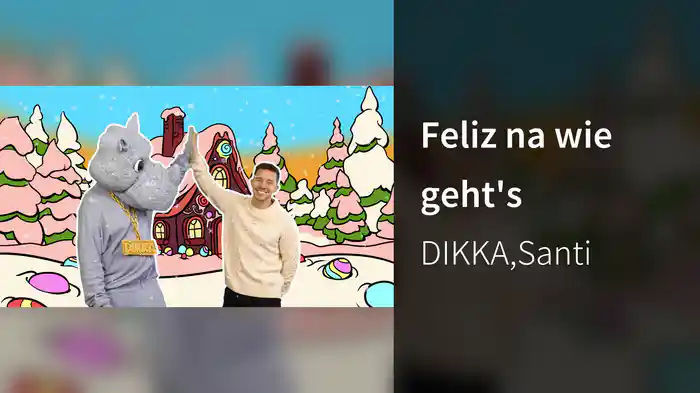 Feliz na wie geht's