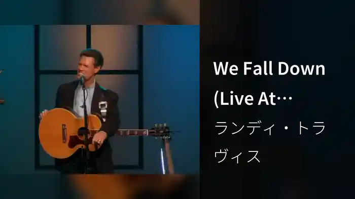 We Fall Down (Live At Calvary Assemble Of God, Orlando, FL/2003)