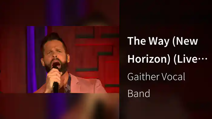 The Way (New Horizon) (Live At Gaither Studios,Alexandria, IN/2020)