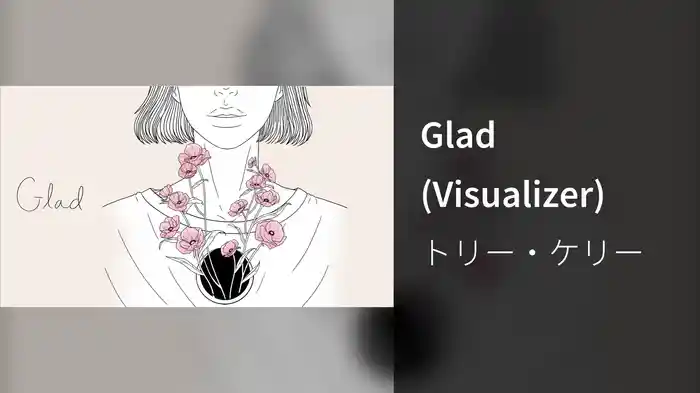 Glad (Visualizer)