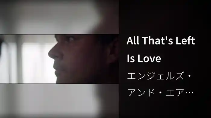 All That's Left Is Love