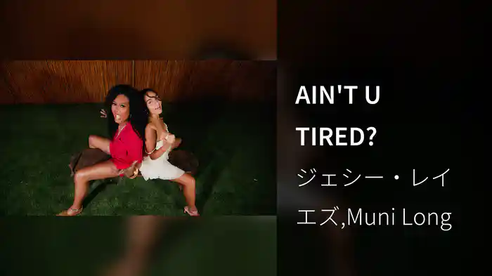 AIN'T U TIRED?