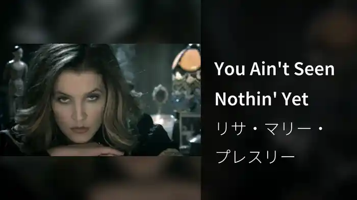 You Ain't Seen Nothin' Yet