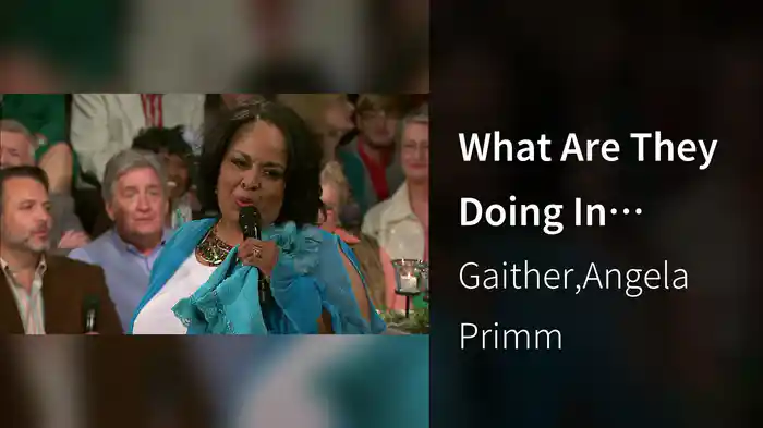 What Are They Doing In Heaven (Live At Studio C, Gaither Studios, Alexandria, IN/2016)