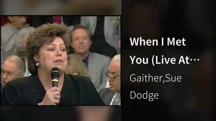 When I Met You (Live At Studio C, Gaither Studios, Alexandria, IN/1994)