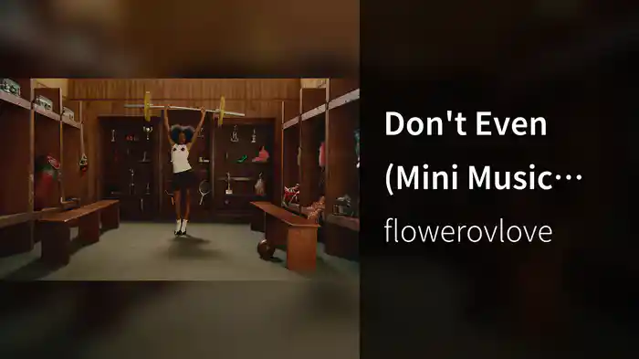 Don't Even (Mini Music Video)
