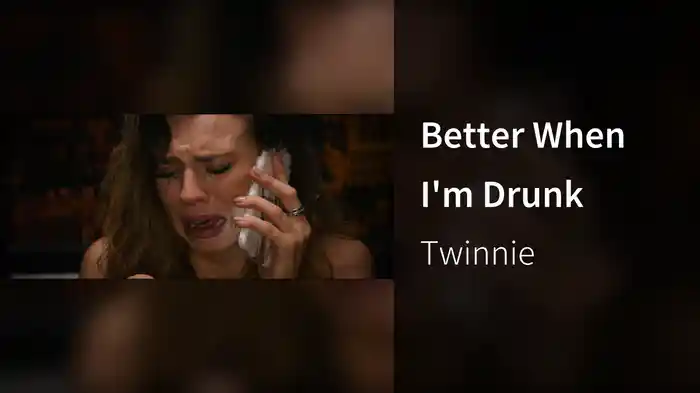 Better When I'm Drunk
