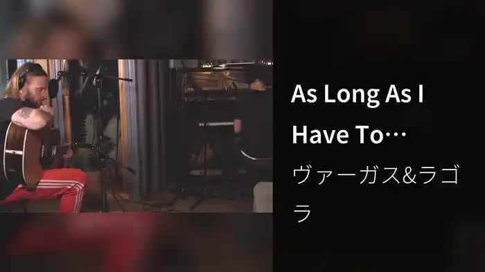 As Long As I Have To (Acoustic)