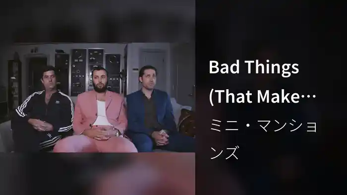 Bad Things (That Make You Feel Good)