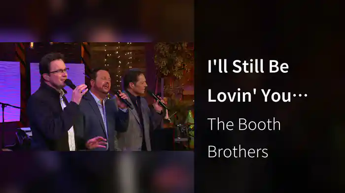 I'll Still Be Lovin' You (Live At Studio C, Gaither Studios, Alexandria, IN/2018)