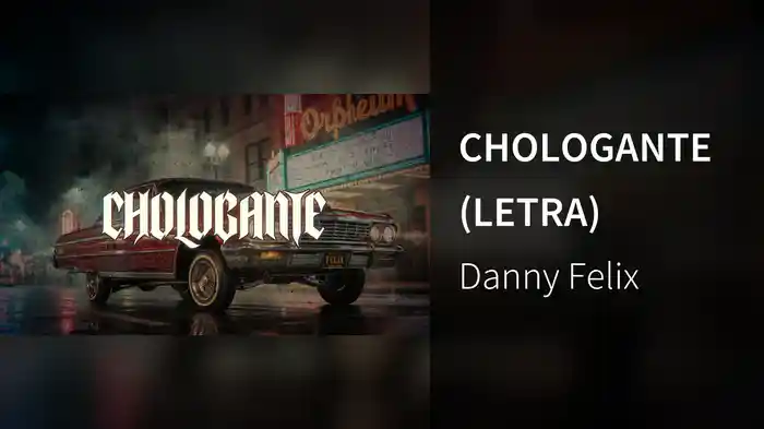 CHOLOGANTE (LETRA)