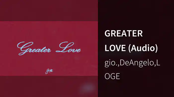 GREATER LOVE (Audio)
