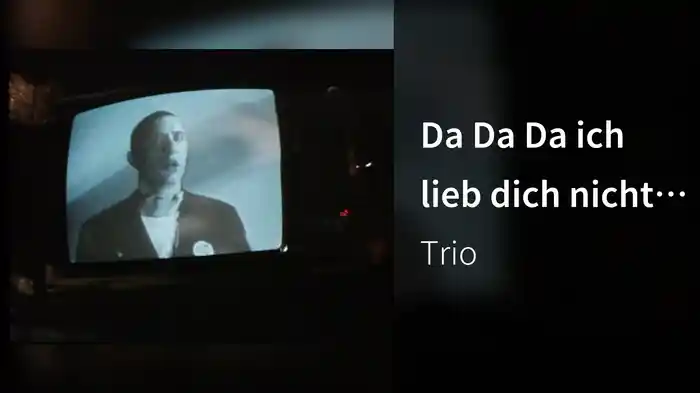 Da Da Da ich lieb dich nicht du liebst mich nicht aha aha aha