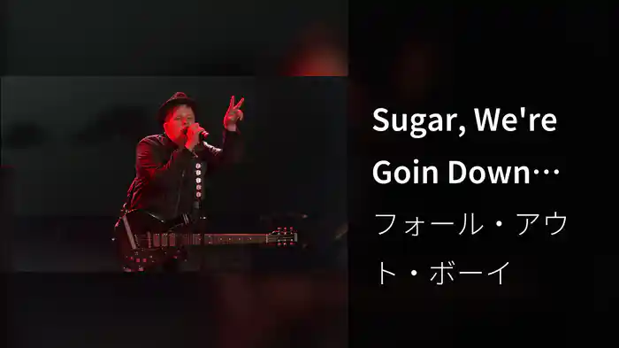 Sugar, We're Goin Down (Live)