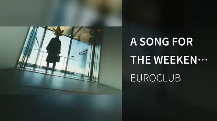 A SONG FOR THE WEEKEND (Visual)