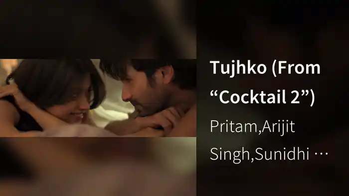 Tujhko (From “Cocktail 2”)
