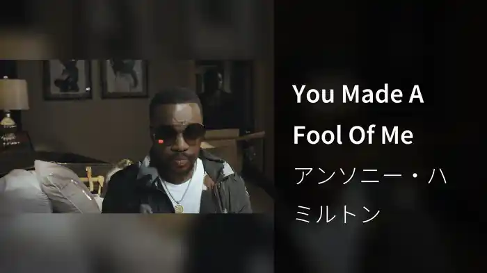 You Made A Fool Of Me