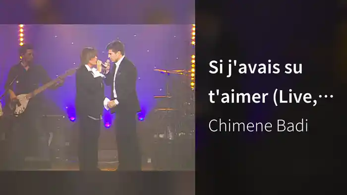 Si j'avais su t'aimer (Live, Zénith / 2005)