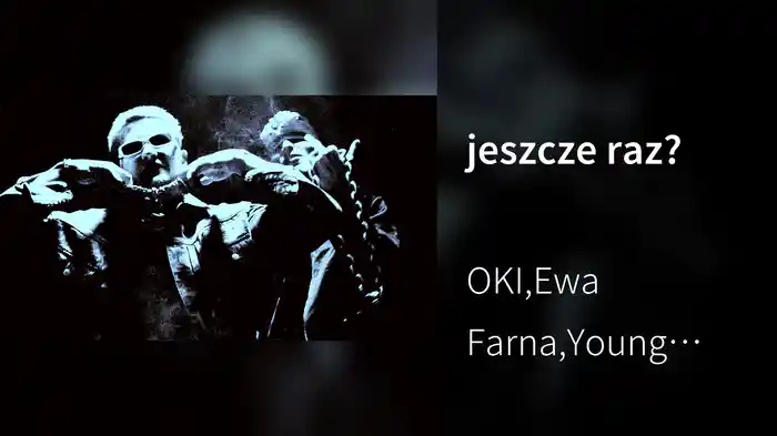 jeszcze raz?