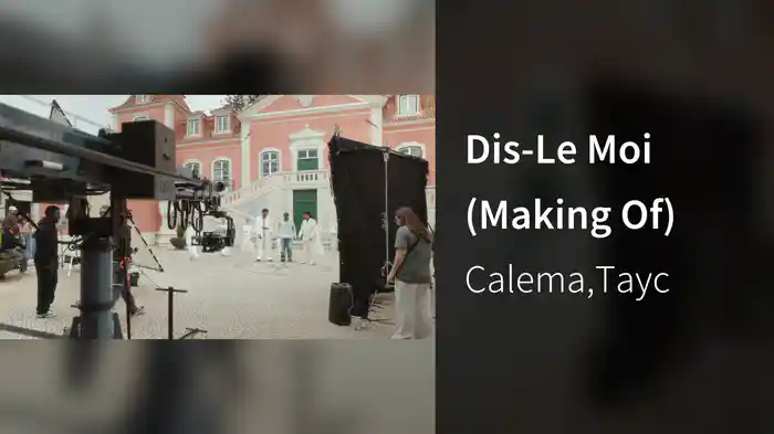 Dis-Le Moi (Making Of)