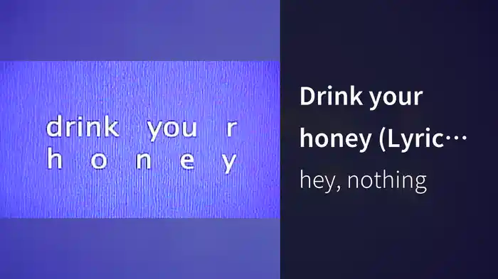 Drink your honey (Lyric Video)