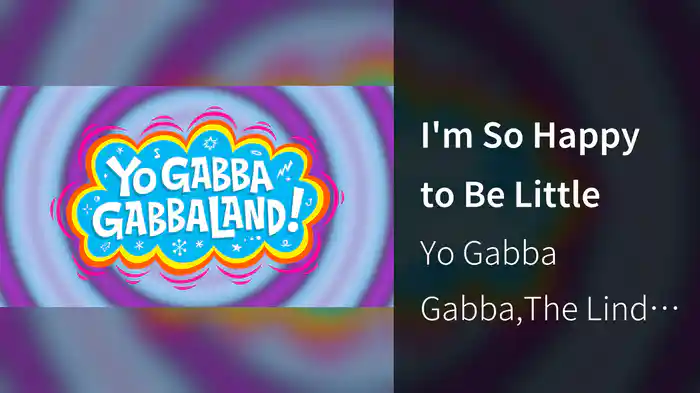 I'm So Happy to Be Little