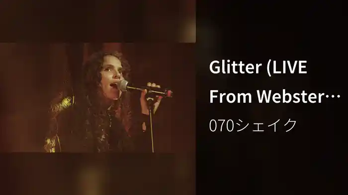 Glitter (LIVE From Webster Hall)