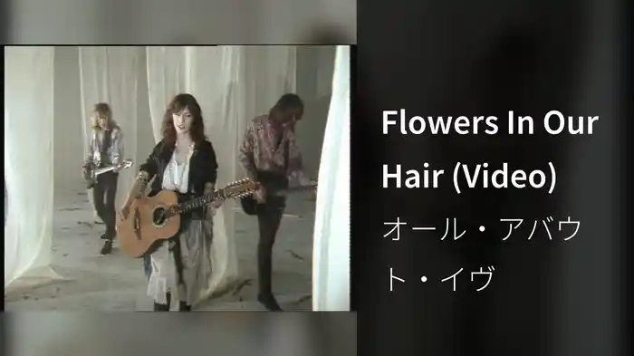 Flowers In Our Hair (Video)